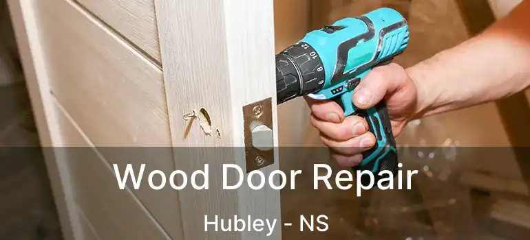  Wood Door Repair Hubley - NS