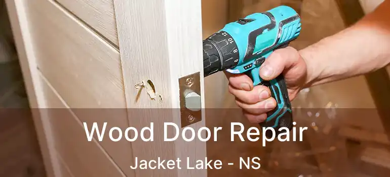  Wood Door Repair Jacket Lake - NS