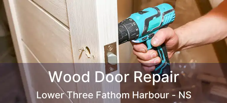  Wood Door Repair Lower Three Fathom Harbour - NS