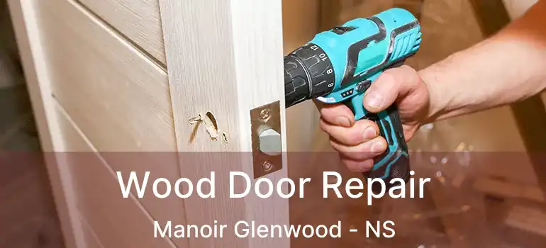  Wood Door Repair Manoir Glenwood - NS