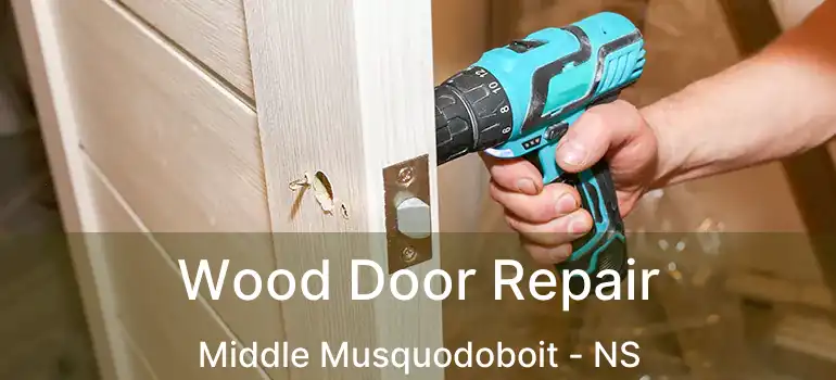  Wood Door Repair Middle Musquodoboit - NS