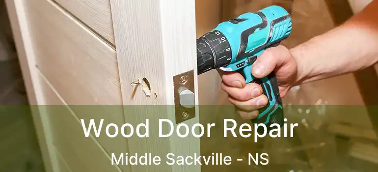  Wood Door Repair Middle Sackville - NS