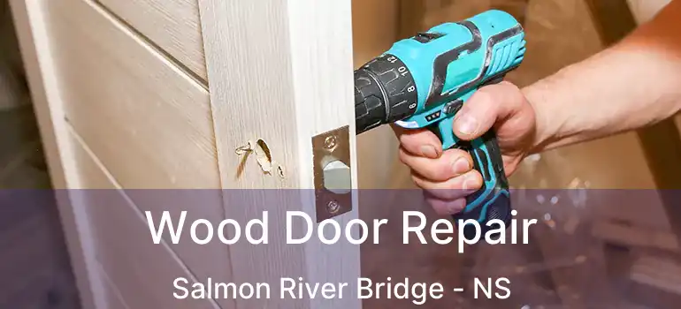  Wood Door Repair Salmon River Bridge - NS