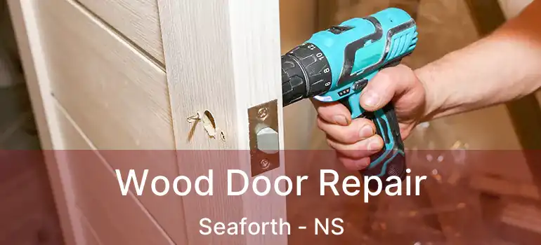  Wood Door Repair Seaforth - NS