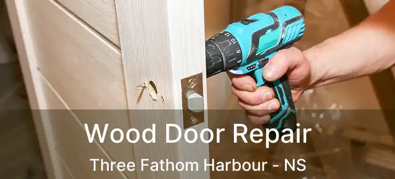  Wood Door Repair Three Fathom Harbour - NS