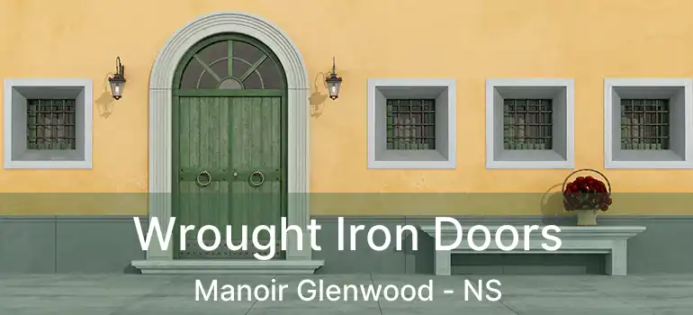  Wrought Iron Doors Manoir Glenwood - NS