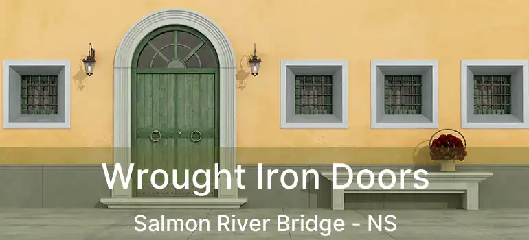  Wrought Iron Doors Salmon River Bridge - NS