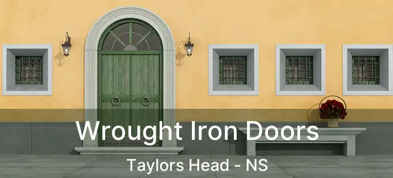  Wrought Iron Doors Taylors Head - NS